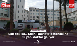 Son dakika… Salihli Devlet Hastanesi’ne 10 yeni doktor geliyor