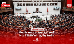 Meclis ne zaman açılıyor? İşte TBMM'nin açılış tarihi