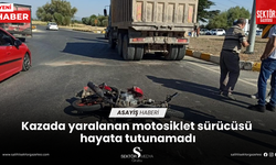 Kazada yaralanan motosiklet sürücüsü hayata tutunamadı