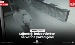 Sığındığı babaevinden ne var ne yoksa çaldı