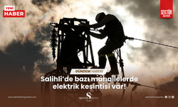 Salihli’de bazı mahallelerde elektrik kesintisi var!