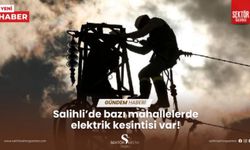 Salihli’de bazı mahallelerde elektrik kesintisi var!