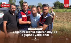 Yeğenini silahla öldüren dayı ile 3 şüpheli yakalandı