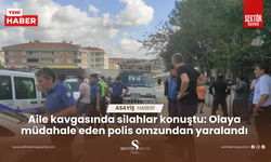 Aile kavgasında silahlar konuştu: Olaya müdahale eden polis omzundan yaralandı