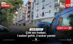 Çok acı haber,  1 asker şehit, 2 asker yaralı