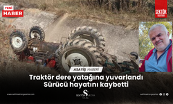 Traktör dere yatağına yuvarlandı