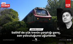 Salihli’de yük trenin çarptığı genç, son yolculuğuna uğurlandı