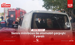 Servis minibüsü ile otomobil çarpıştı: 7 yaralı