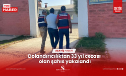 Dolandırıcılıktan 33 yıl cezası olan şahıs yakalandı