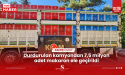 Durdurulan kamyondan 7,5 milyon adet makaron ele geçirildi