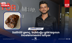 Salihlili genç, bulduğu göktaşının incelenmesini istiyor