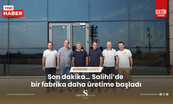 Son dakika… Salihli’de bir fabrika daha üretime başladı