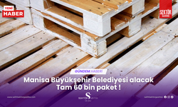 Manisa Büyükşehir Belediyesi alacak: Tam 60 bin paket!