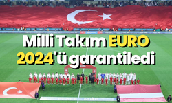 Milli Takım EURO 2024'ü garantiledi