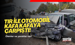 TIR ile otomobil kafa kafaya çarpıştı!