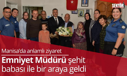 Emniyet Müdürü şehit babası ile bir araya geldi