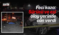 Feci kaza: Sürücü ve eşi olay yerinde can verdi