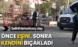 Salihli’de korkunç olay:  Önce eşini, sonra kendini bıçakladı