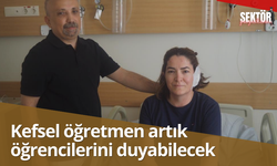 Kefsel öğretmen artık öğrencilerini duyabilecek