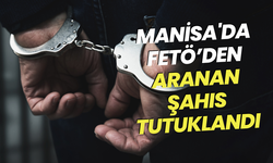 Manisa'da FETÖ’den aranan şahıs tutuklandı