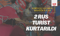 Yürüyüş yolunda mahsur kalan 2 Rus turist kurtarıldı