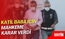 Katil baba için mahkeme karar verdi