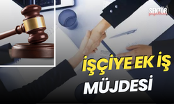 İşçiye ek iş müjdesi