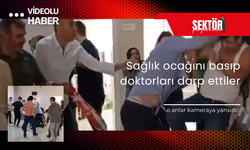 Sağlık ocağını basıp doktorları darp ettiler