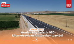 Manisa Büyükşehir 950 kilometreyle asfaltta rekor tazeledi