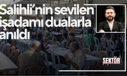 Salihli’nin sevilen işadamı dualarla anıldı