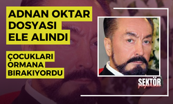 Adnan Oktar dosyası ele alındı: Çocukları ormana bırakıyordu