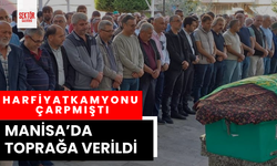 Hafriyat kamyonu çarpmıştı, Manisa’da toprağa verildi