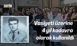 Vasiyeti üzerine 4 yıl kadavra olarak kullanıldı