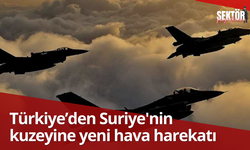 Türkiye’den Suriye'nin kuzeyine hava harekatı