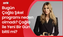 Bugün  Çağla Şıkel programı neden olmadı? Çağla ile Yeni Bir Gün bitti mi?