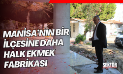 Manisa’nın bir ilçesine daha halk ekmek fabrikası