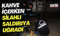 Kahve içerken silahlı saldırıya uğradı