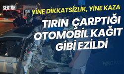 Tırın çarptığı otomobil kağıt gibi ezildi