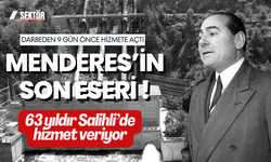 Menderes’in son eseri 63 yıldır Salihli’de hizmet veriyor