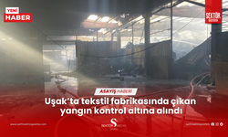 Uşak’ta tekstil fabrikasında çıkan yangın kontrol altına alındı