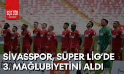 Sivasspor, Süper Lig’de 3. mağlubiyetini aldı