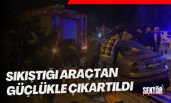 Sıkıştığı araçtan güçlükle çıkartıldı