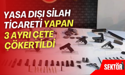 Yasa dışı silah ticareti yapan 3 ayrı çete çökertildi