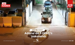 Adana’da 3 DEAŞ’lı yakalandı