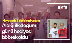 Aldığı ilk doğum günü hediyesi böbrek oldu