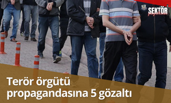 Terör örgütü propagandasına 5 gözaltı