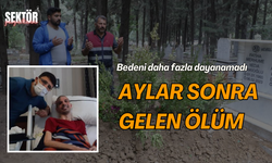 Aylar sonra gelen acı haber