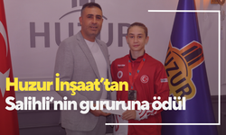 Huzur İnşaat’tan Salihli’nin gururuna ödül