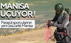 Manisa, paraşüt sporcularının yeni üssü haline geliyor