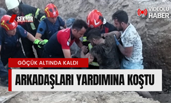 Göçük altında kalan işçinin yardımına arkadaşları koştu